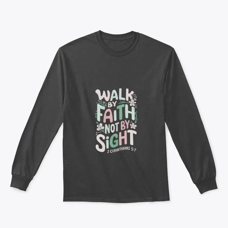 Walk by Faith, Not by Sight - 2 Cor. 5:7