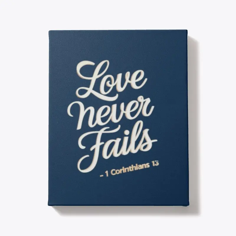 Love Never Fails, 1 Corinthians 13