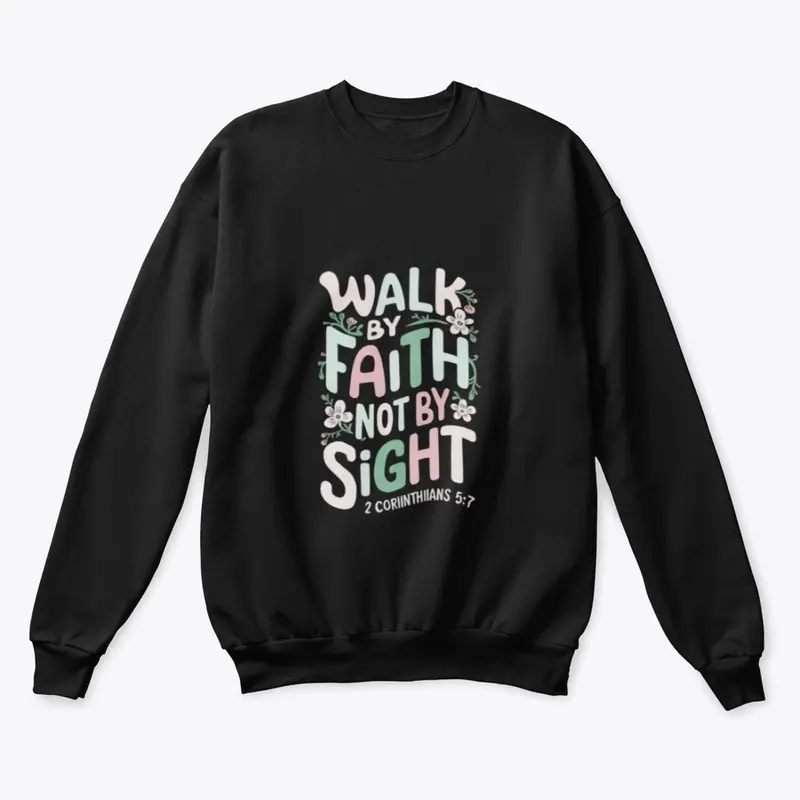 Walk by Faith, Not by Sight - 2 Cor. 5:7